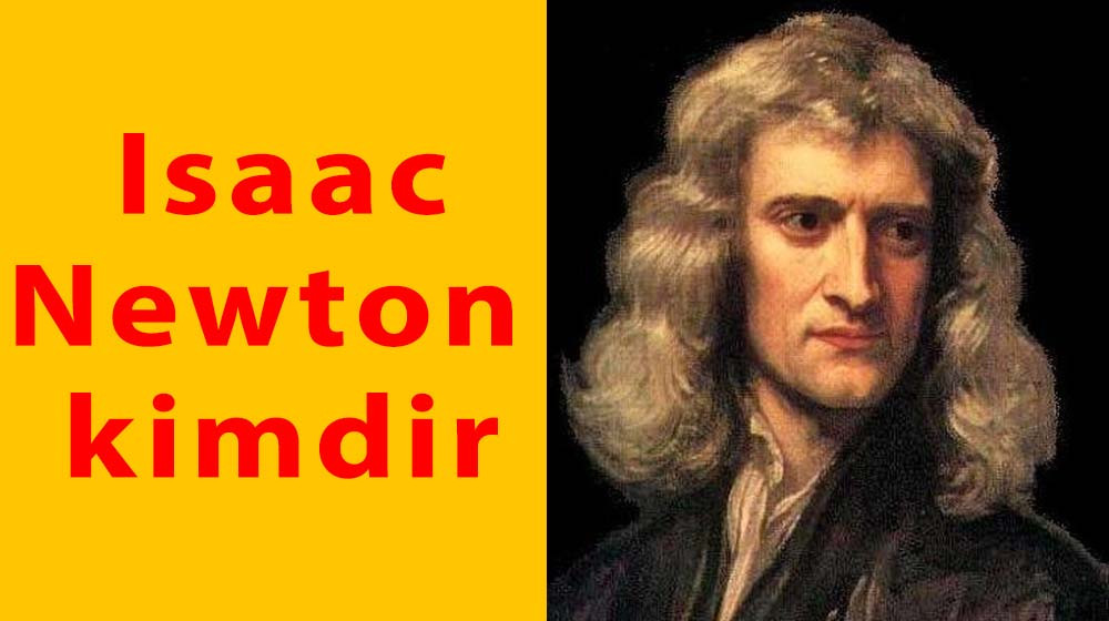 Isaac Newton Kimdir Bilime Katkıları Nelerdir 1325