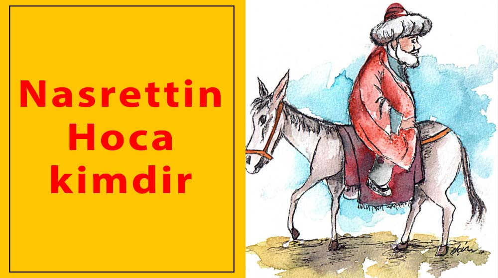 Nasrettin Hoca Kimdir?